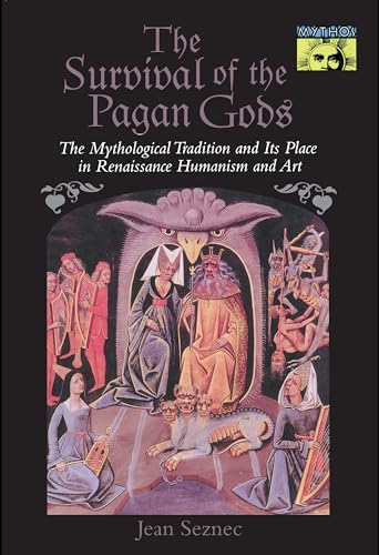 The Survival of the Pagan Gods: The Mythological Tradition and Its Place in Renaissance Humanism and Art (Bollingen Series) von Princeton University Press