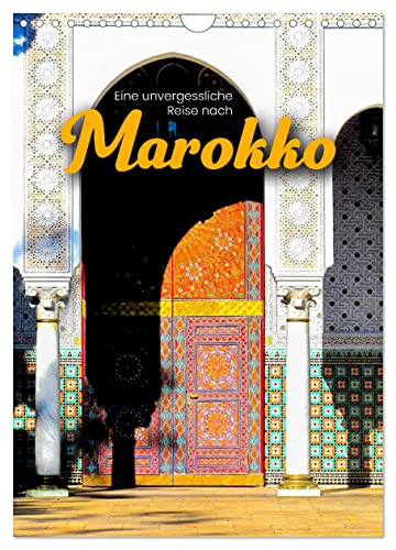 Eine unvergessliche Reise nach Marokko (Wandkalender 2025 DIN A4 hoch), CALVENDO Monatskalender von CALVENDO