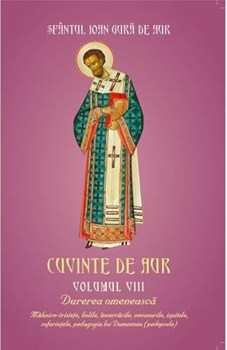 Cuvinte De Aur. Durerea Omeneasca. Vol.8