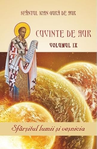 Cuvinte De Aur. Sfarsitul Lumii Si Vesnicia. Vol.9