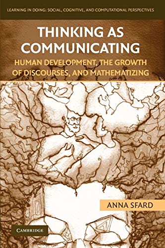 Thinking as Communicating: Human Development, the Growth of Discourses, and Mathematizing (Learning in Doing: Social, Cognitive and Computational Perspectives)