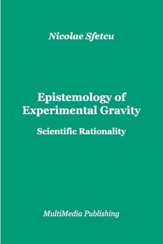 Epistemology of Experimental Gravity: Scientific Rationality von Blurb