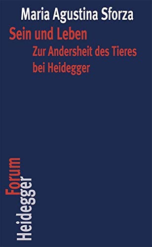 Sein und Leben: "Zur Andersheit des Tieres bei Heidegger" (Heidegger Forum) von Klostermann Vittorio GmbH