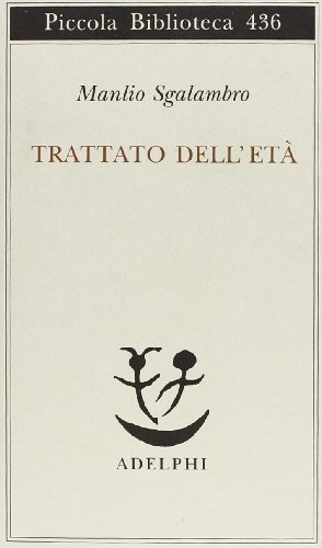 Trattato dell'età-Una lezione di metafisica (Piccola biblioteca Adelphi)