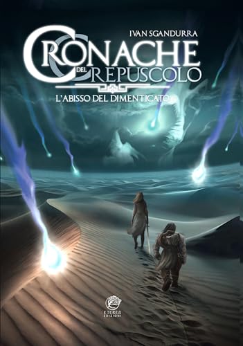 L'abisso del dimenticato. Cronache del crepuscolo (Visioni d'altrove) von Eterea Edizioni