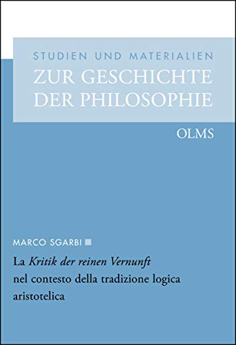 La Kritik der reinen Vernunft nel contesto della tradizione logica aristotelica (Studien und Materialien zur Geschichte der Philosophie)