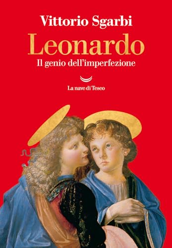 Leonardo. Il genio dell'imperfezione (I grandi delfini)