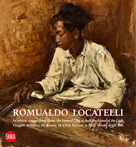 Romualdo Locatelli: An Artistic Voyage from Rome, the Eternal City, to Bali, the Island of the Gods (Arte moderna. Cataloghi) von Skira Editore