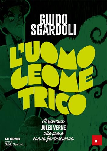 L'uomo geometrico. Il giovane Jules Verne alle prese con la fantascienza (Narrativa) von Erickson
