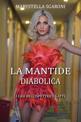 La mantide diabolica. I casi dell'ispettrice Gatti von Youcanprint