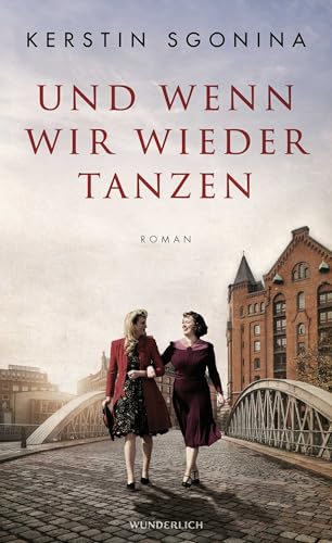 Und wenn wir wieder tanzen: Ein historischer Hamburg-Roman