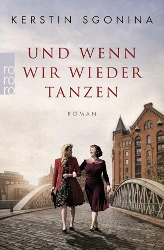 Und wenn wir wieder tanzen: Ein historischer Hamburg-Roman