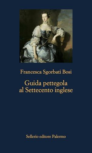 Guida pettegola al Settecento inglese (La nuova diagonale) von Sellerio Editore Palermo