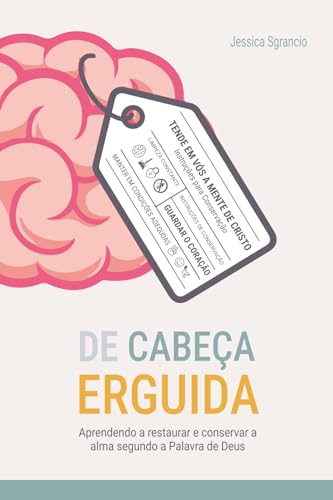 De Cabeça Erguida: Aprendendo a restaurar e conservar a alma segundo a Palavra de Deus De Cabeça Erguida: Aprendendo a restaurar e conservar a alma segundo a Palavra de Deus von Publicação Independente