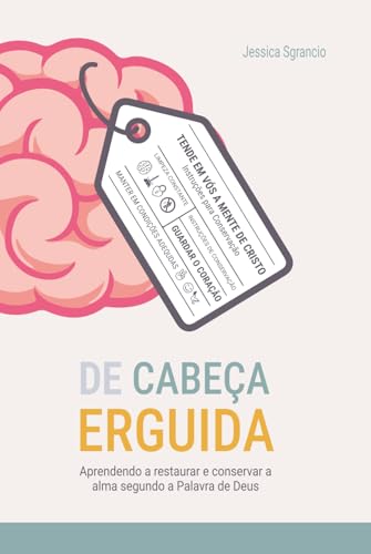 De Cabeça Erguida: Aprendendo a restaurar e conservar a alma segundo a Palavra de Deus von Independently published