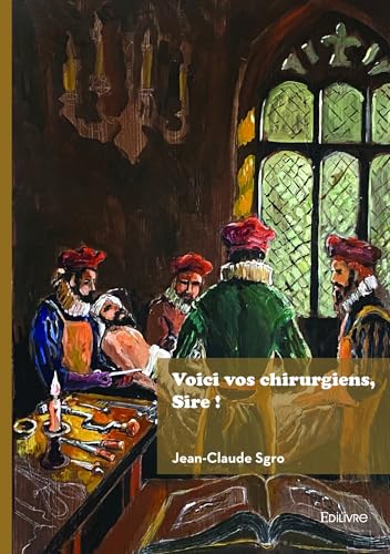 Voici vos chirurgiens, Sire ! von Édilivre