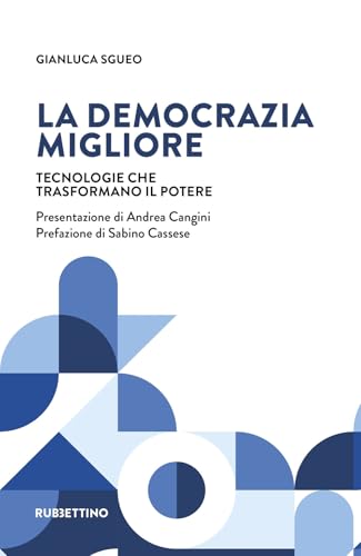La democrazia migliore. Tecnologie che trasformano il potere (Varia) von Rubbettino