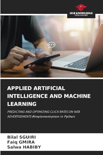 APPLIED ARTIFICIAL INTELLIGENCE AND MACHINE LEARNING: PREDICTING AND OPTIMIZING CLICK RATES ON WEB ADVERTISEMENTS #Implementation in Python APPLIED ARTIFICIAL INTELLIGENCE AND MACHINE LEARNING: PREDICTING AND OPTIMIZING CLICK RATES ON WEB ADVERTISEMENTS #Implementation in Python