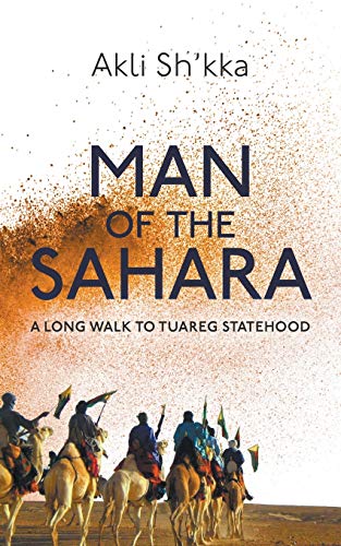 Man Of The Sahara: A Long Walk To Tuareg Statehood