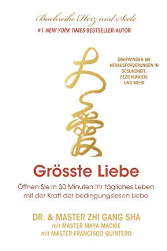 Größte Liebe: Öffnen Sie in 30 Minuten Ihr tägliches Leben mit der Kraft der bed-ingungslosen Liebe Größte Liebe: Öffnen Sie in 30 Minuten Ihr tägliches Leben mit der Kraft der bed-ingungslosen Liebe