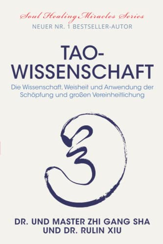 Tao-Wissenschaft: Die Wissenschaft, Weisheit und Anwendung der Schöpfung und großen Vereinheitlichung von Waterside Productions