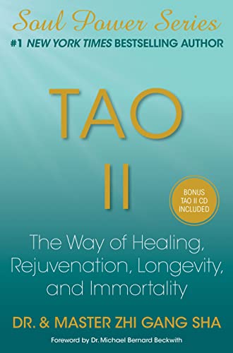 Tao II: The Way of Healing, Rejuvenation, Longevity, and Immortality Tao II: The Way of Healing, Rejuvenation, Longevity, and Immortality