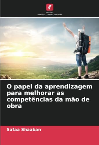 O papel da aprendizagem para melhorar as competências da mão de obra von Edições Nosso Conhecimento