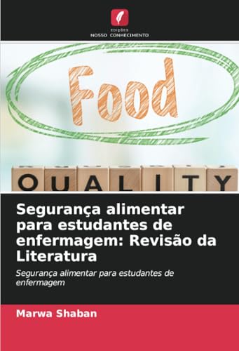 Segurança alimentar para estudantes de enfermagem: Revisão da Literatura: Segurança alimentar para estudantes de enfermagem von Edições Nosso Conhecimento