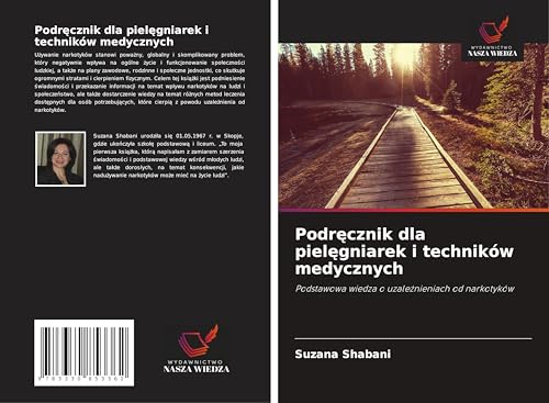Podr¿cznik dla piel¿gniarek i techników medycznych: Podstawowa wiedza o uzale¿nieniach od narkotyków von Wydawnictwo Nasza Wiedza