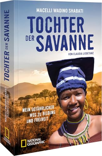 Tochter der Savanne: Mein gefährlicher Weg zu Bildung und Freiheit Tochter der Savanne: Mein gefährlicher Weg zu Bildung und Freiheit von National Geographic Deutschland