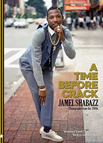 A Time Before Crack: Photographs from the 1980s A Time Before Crack: Photographs from the 1980s