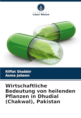 Wirtschaftliche Bedeutung von heilenden Pflanzen in Dhudial (Chakwal), Pakistan von Verlag Unser Wissen