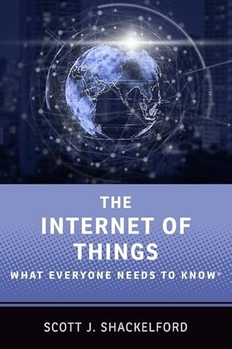 The Internet of Things: What Everyone Needs to Know®