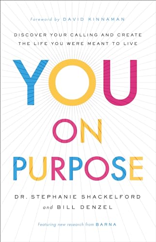 You on Purpose: Discover Your Calling and Create the Life You Were Meant to Live