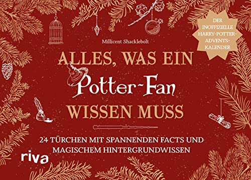 Alles, was ein Potter-Fan wissen muss: 24 Türchen mit spannenden Facts und magischem Hintergrundwissen - Der inoffizielle Harry-Potter-Adventskalender. Unnützes Wissen für Fans von Riva