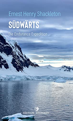 Südwärts: Die Endurance Expedition (DIE 100 BEDEUTENDSTEN ENTDECKER - Das Original im Paperback) von Edition Erdmann
