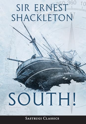 South! (Annotated): The Story of Shackleton's Last Expedition 1914-1917 von Sastrugi Press Classics