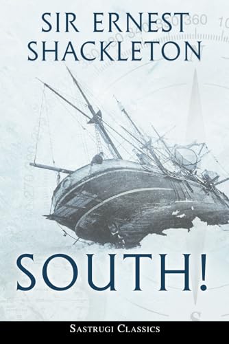 South! (Annotated): The Story of Shackleton’s Last Expedition 1914-1917 von Sastrugi Press