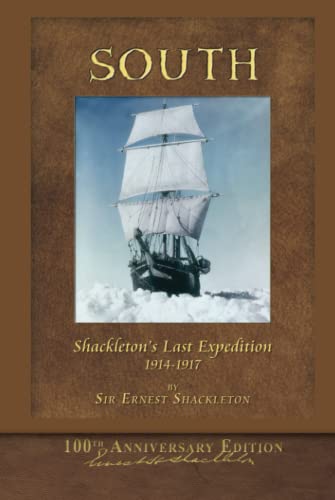 South (Shackleton's Last Expedition): Illustrated 100th Anniversary Edition