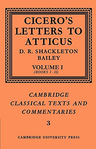 Cicero: Letters Atticus v1 Bks 1-2: Letters to Atticus: Volume 1, Books 1-2 (Cambridge Classical Texts and Commentaries, 3, Band 1)