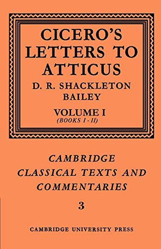 Cicero: Letters Atticus v1 Bks 1-2: Letters to Atticus: Volume 1, Books 1-2 (Cambridge Classical Texts and Commentaries, 3, Band 1)