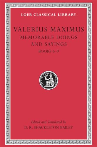 Valerius Maximus: Memorable Doings and Sayings Books Vi-IX: Books 6-9 (Loeb Classical Library)