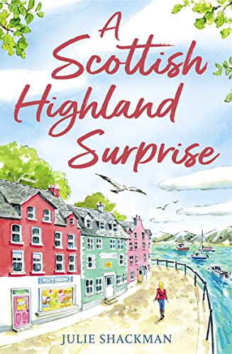 A Scottish Highland Surprise: The Scottish feel good escapist read for armchair travel in 2024 (Scottish Escapes) von One More Chapter