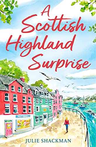 A Scottish Highland Surprise: The Scottish feel good escapist read for armchair travel in 2024 (Scottish Escapes) von One More Chapter