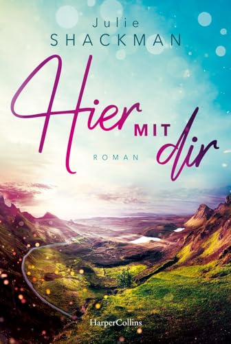 Hier mit dir: Roman | Die herzerwärmende Wohlfühl-Romanze für 2024! von HarperCollins