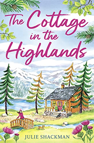 The Cottage in the Highlands: Relax and unwind with an unforgettable holiday romance for 2024 (Scottish Escapes) von HarperCollins