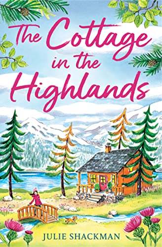 The Cottage in the Highlands: Relax and unwind with an unforgettable holiday romance for 2025 (Scottish Escapes)