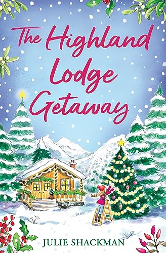 The Highland Lodge Getaway: The perfect Scottish feel-good mystery romance to escape with (Scottish Escapes)