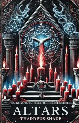 A Beginner’s Guide to Creating Altars: Rituals, Manifestation and Sacred Magic A Beginner’s Guide to Creating Altars: Rituals, Manifestation and Sacred Magic von Independently published