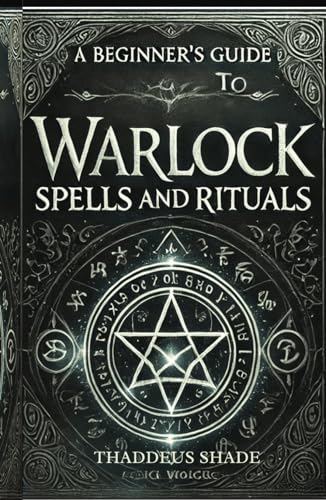 A Beginners Guide to Warlock Spells and Rituals A Beginners Guide to Warlock Spells and Rituals von Independently published